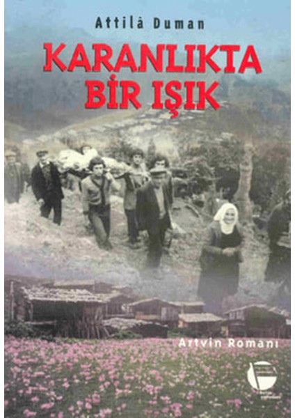 Karanlıkta Bir Işık Artvin Romanı