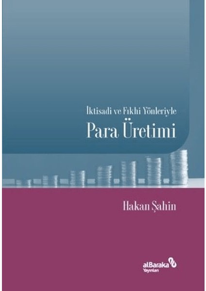 Iktisadi ve Fıkhi Yönleriyle Para Üretimi
