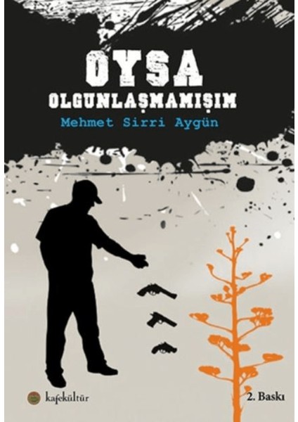 Oysa Olgunlaşmamışım