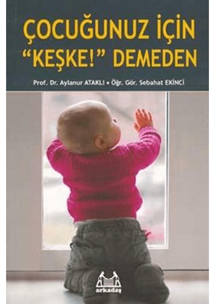 Çocuğunuz Için "keşke!" Demeden