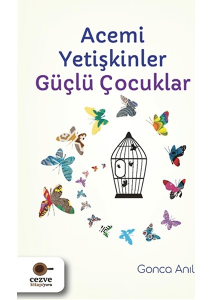 Acemi Yetişkinler Güçlü Çocuklar