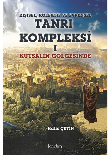Kişisel, Kolektif ve Evrensel Tanrı Kompleksi 1 : Kutsalın Gölgesinde