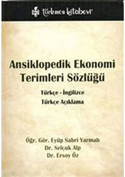 Ansiklopedik Ekonomi Terimleri Sözlüğü / Türkçe - Ingilizce