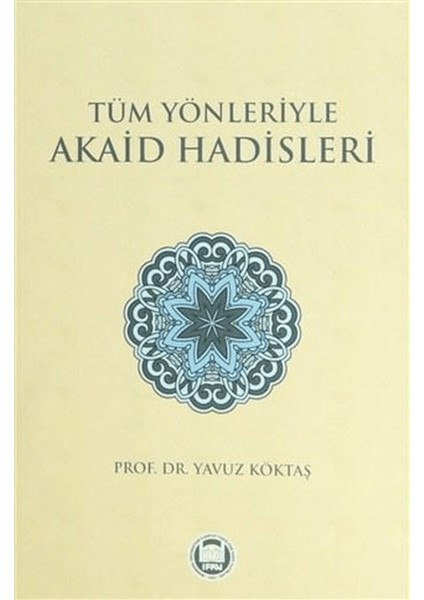 Tüm Yönleriyle Akaid Hadisleri