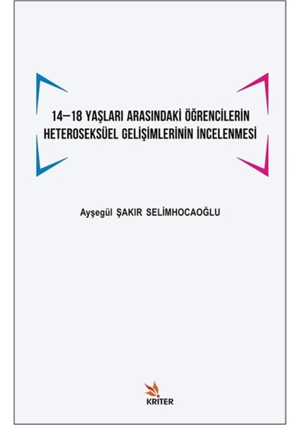 14 -18 Yaşları Arasındaki Öğrencilerin Heteroseksüel Gelişimlerinin Incelenmesi