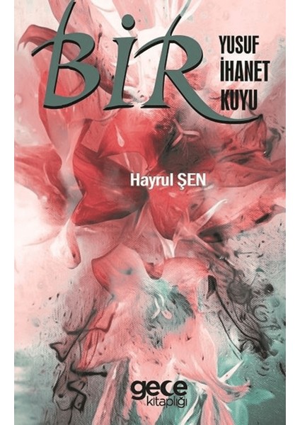 Bir Yusuf Bir Ihanet Bir Kuyu