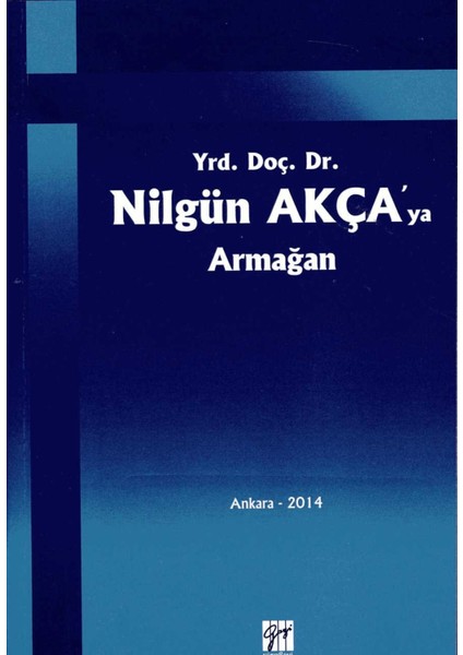 Yrd. Doç. Dr. Nilgün Akça'ya Armağan
