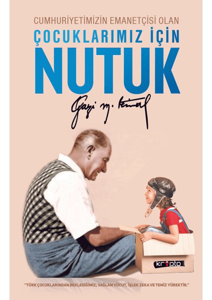 Cumhuriyetimizin Emanetçisi Olan Çocuklarımız Için Nutuk