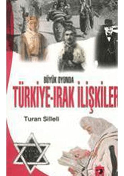 Büyük Oyunda Türkiye-Irak Ilişkileri