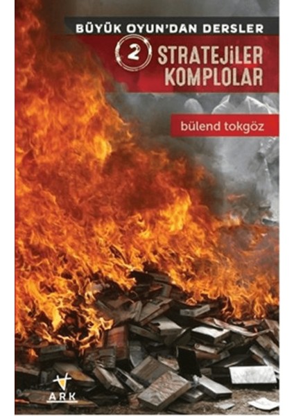 Stratejiler Komplolar - Büyük Oyun'dan Dersler 2
