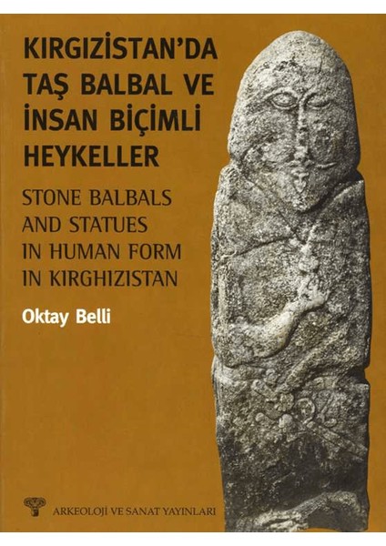 Kırgızistan’da Taş Balbal ve Insan Biçimli Heykeller