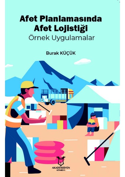 Afet Planlamasında Afet Lojistiği Örnek Uygulamalar