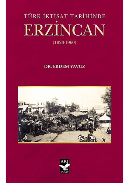 Türk Iktisat Tarihinde Erzincan (1923-1960)