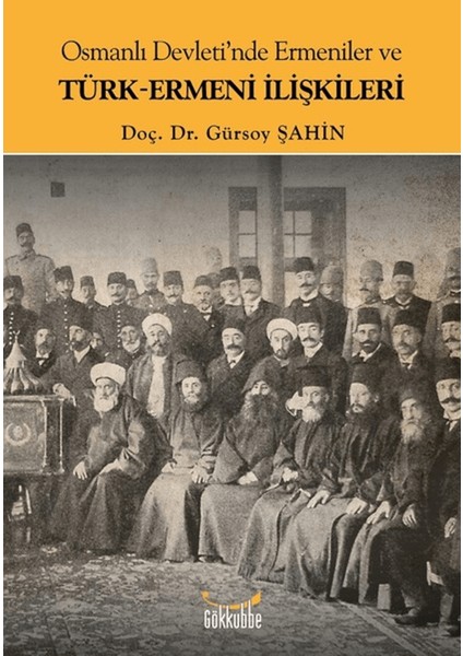 Osmanlı Devleti'nde Ermeniler ve Türk-Ermeni Ilişkileri