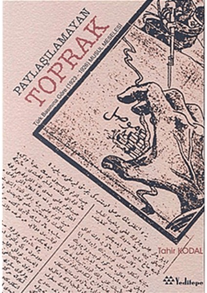 Paylaşılamayan Toprak Türk Basınına Göre (1923-1926) Musul Meselesi