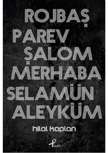 Rojbaş, Parev, Şalom, Merhaba, Selamün Aleyküm