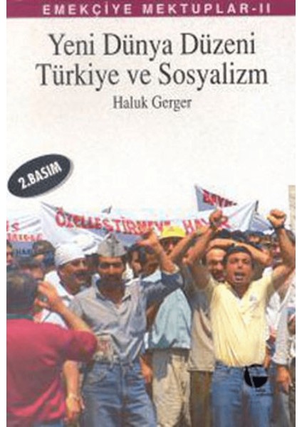 Emekçiye Mektuplar 2 - Yeni Dünya Düzeni, Türkiye ve Sosyalizm