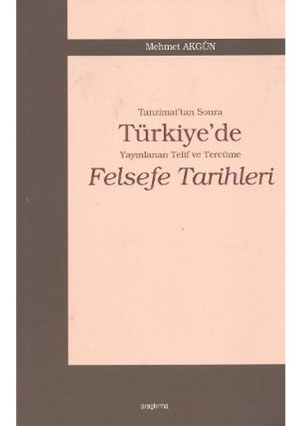 Tanzimat’tan Sonra Türkiye’de Yayınlanan Telif ve Tercüme Felsefe Tarihleri