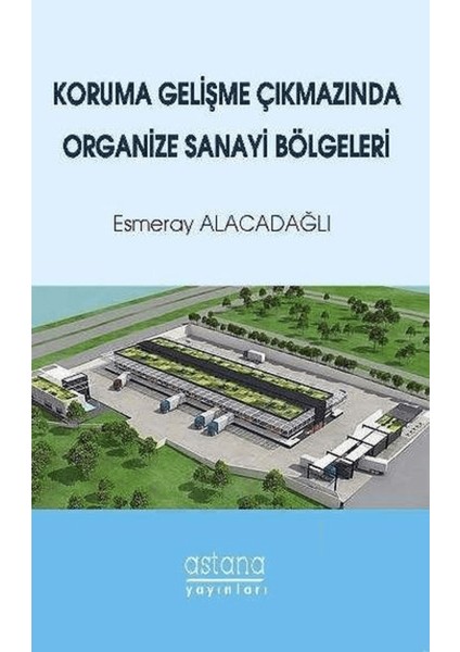 Koruma Gelişme Çıkmazında Organize Sanayi Bölgeleri