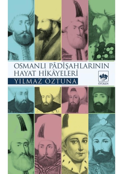 Osmanlı Padişahlarının Hayat Hikayeleri