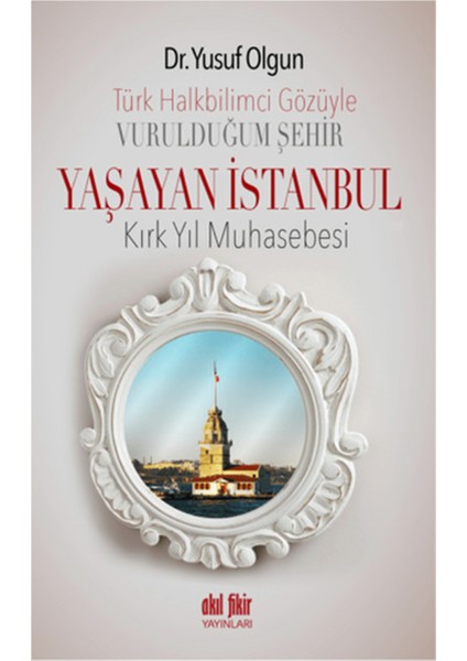 Türk Halk Bilimcisinin Gözüyle Vurulduğum Şehir - Yaşayan Istanbul