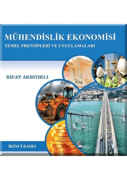 Mühendislik Ekonomisi Temel Prensipleri ve Uygulamaları