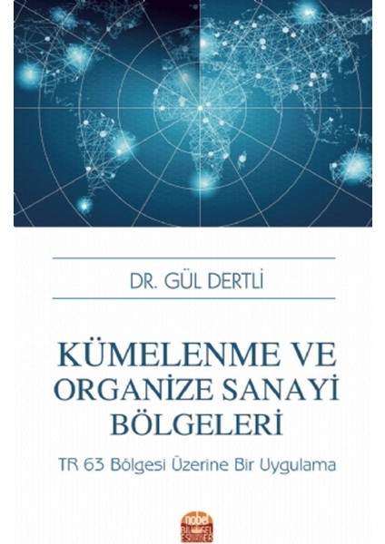 Kümelenme ve Organize Sanayi Bölgeleri: Tr 63 Bölgesi Üzerine Bir Uygulama