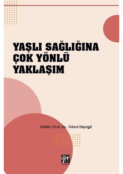 Yaşlı Sağlığına Çok Yönlü Yaklaşım