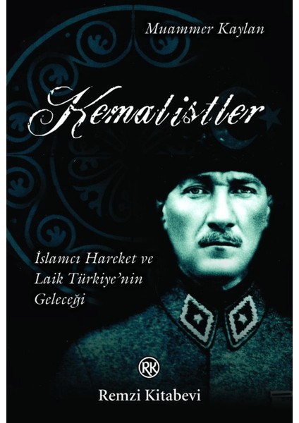 Kemalistler Islamcı Hareket ve Laik Türkiye’nin Geleceği