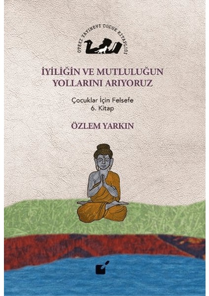 Iyiliğin ve Mutluluğun Yollarını Arıyoruz