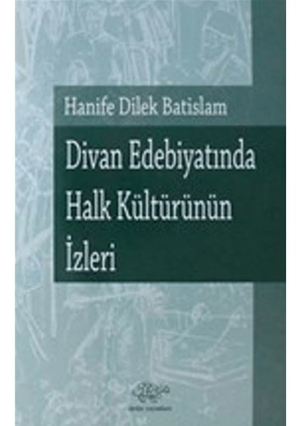 Divan Edebiyatında Halk Kültürünün Izleri