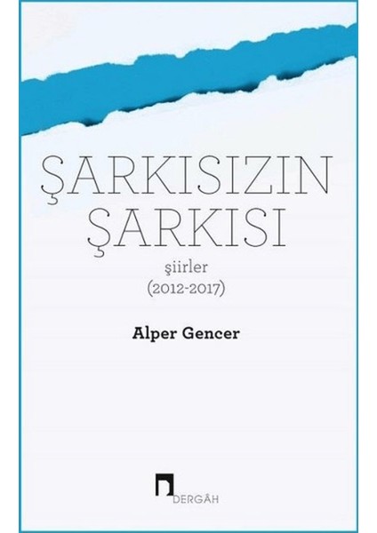 Şarkısızın Şarkısı (Şiirler 2012-2017)