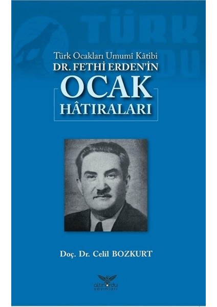 Türk Ocakları Umumi Katibi Dr. Fethi Erden'in Ocak Hatıraları