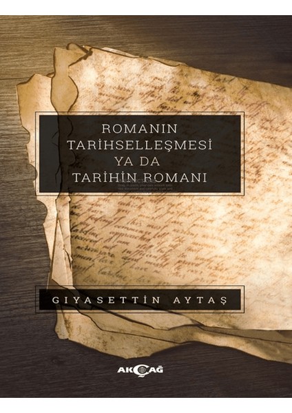 Romanın Tarihselleşmesi Ya Da Tarihin Romanı