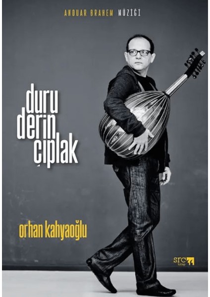 Anouar Brahem Müziği: Duru, Derin, Çıplak
