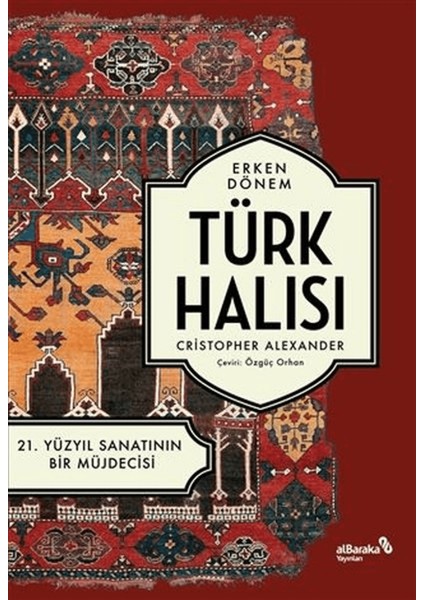 Erken Dönem Türk Halısı - 21. Yüzyıl Sanatının Bir Müjdecisi
