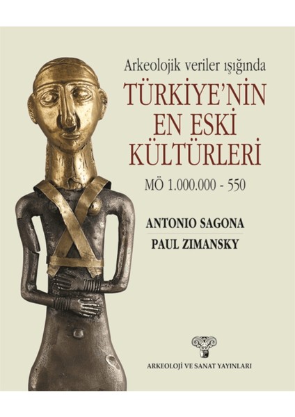 Arkeolojik Veriler Işığında Türkiye'nin En Eski Kültürleri Mö 1.000.000-550