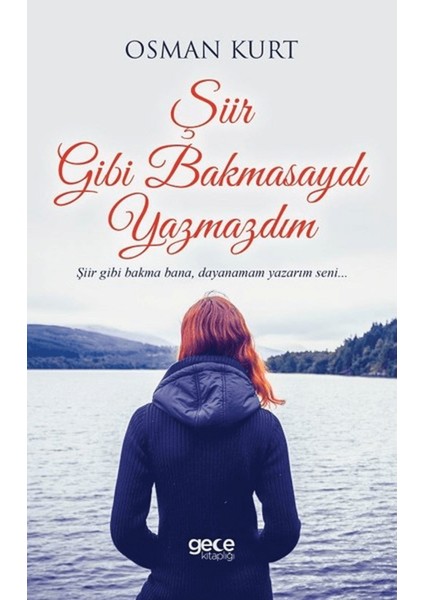 Şiir Gibi Bakmasaydı Yazmazdım
