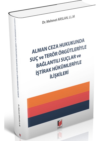Alman Ceza Hukukunda Suç ve Terör Örgütleriyle Bağlantılı Suçlar ve Iştirak Hükümleriyle Ilişkileri