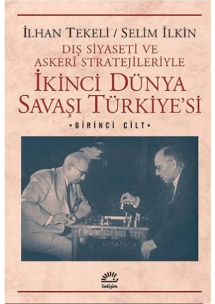 Dış Siyaseti ve Askeri Stratejileriyle Ikinci Dünya Savaşı Türkiye'si 1. Cilt