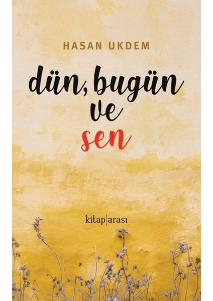 Dün, Bugün ve Sen
