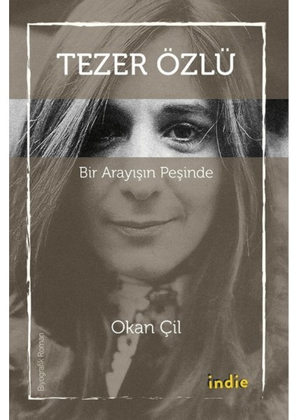 Tezer Özlü - Bir Arayışın Peşinde