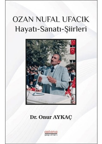 Ozan Nufal Ufacık Hayatı-Sanatı-Şiirleri