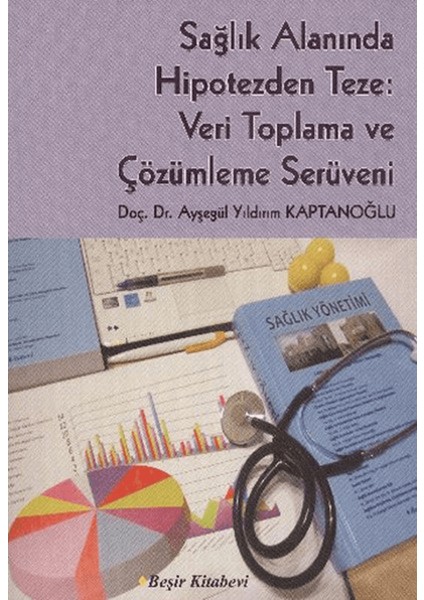 Sağlık Alanında Hipotezden Teze: Veri Toplama ve Çözümleme Serüveni