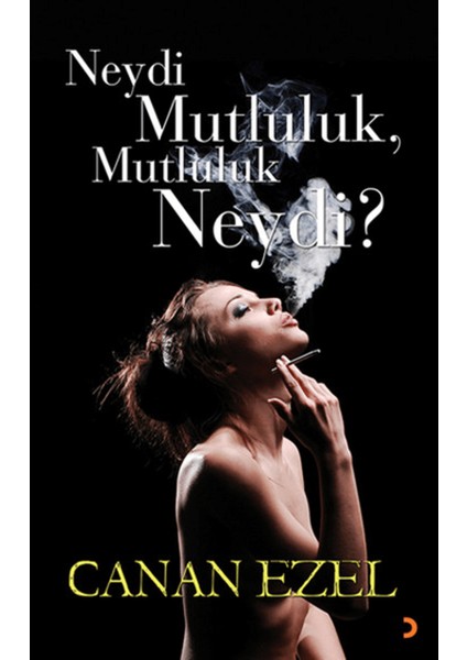 Neydi Mutluluk, Mutluluk Neydi?