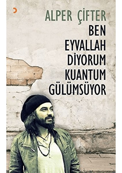 Ben Eyvallah Diyorum Kuantum Gülümsüyor