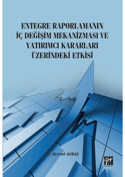 Entegre Raporlamanın Iç Değişim Mekanizması ve Yatırımcı Kararları Üzerindeki Etkisi