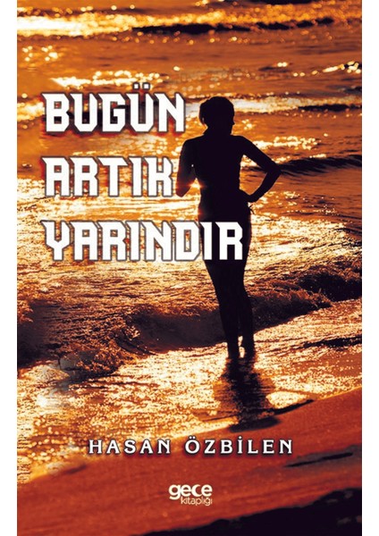 Bugün Artık Yarındır