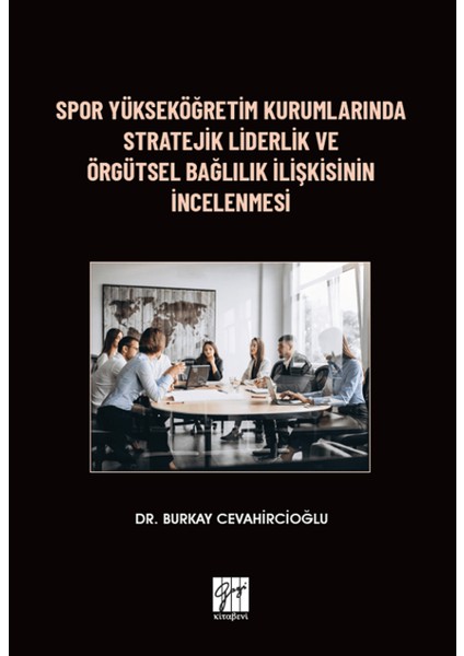Spor Yükseköğretim Kurumlarında Stratejik Liderlik ve Örgütsel Bağlılık Ilişkisinin Incelenmesi