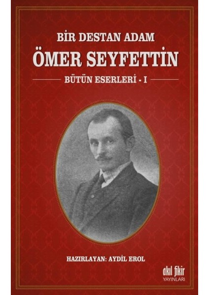 Bir Destan Adam Ömer Seyfettin Cilt: 1